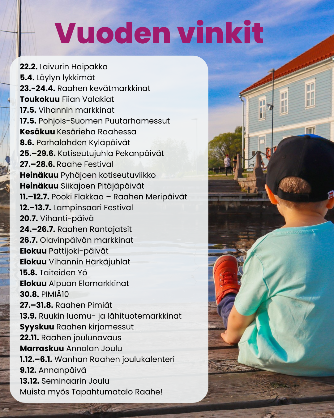 Lista Raahen seudun vuoden päätapahtumista.